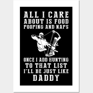 Hunting Enthusiast Daddy: Food, Pooping, Naps, and Hunting! Just Like Daddy Tee - Fun Gift! Posters and Art